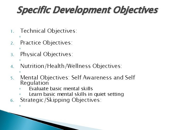 Specific Development Objectives 1. 2. 3. 4. 5. Technical Objectives: ◦ Practice Objectives: ◦