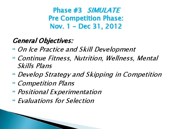 Phase #3 SIMULATE Pre Competition Phase: Nov. 1 – Dec 31, 2012 General Objectives: