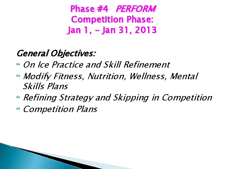 Phase #4 PERFORM Competition Phase: Jan 1, - Jan 31, 2013 General Objectives: On