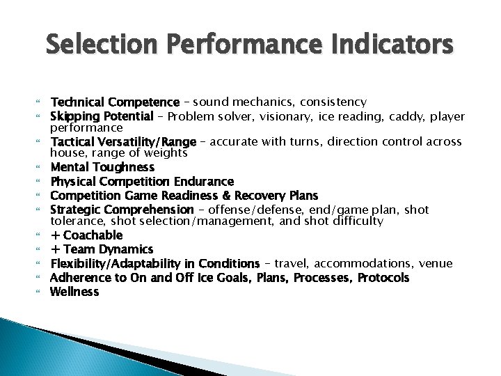 Selection Performance Indicators Technical Competence – sound mechanics, consistency Skipping Potential – Problem solver,