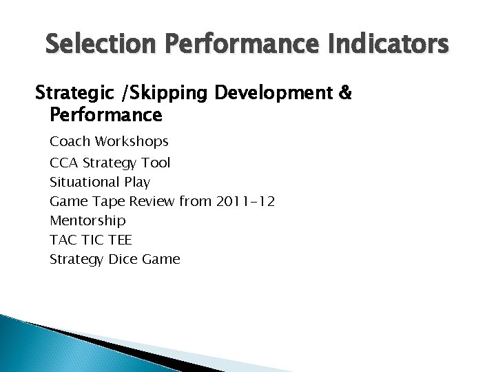 Selection Performance Indicators Strategic /Skipping Development & Performance Coach Workshops CCA Strategy Tool Situational