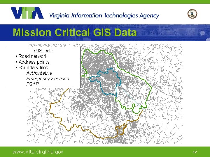 Mission Critical GIS Data • Road network • Address points • Boundary files Authoritative