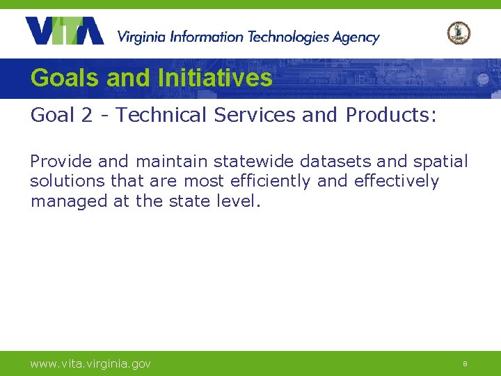 Goals and Initiatives Goal 2 - Technical Services and Products: Provide and maintain statewide