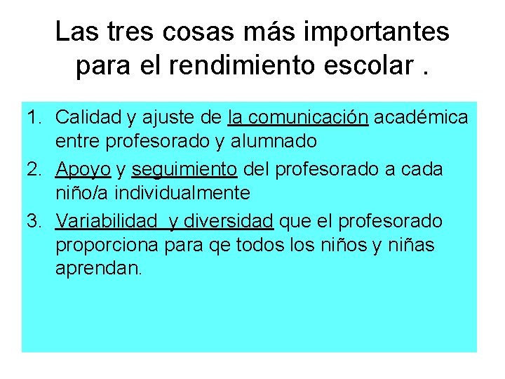 Las tres cosas más importantes para el rendimiento escolar. 1. Calidad y ajuste de