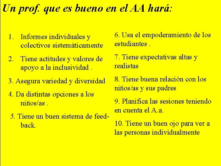 Un prof. que es bueno en el AA hará: 1. Informes individuales y colectivos