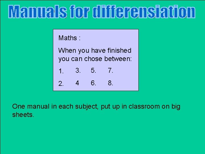 Maths : When you have finished you can chose between: 1. 3. 5. 7.