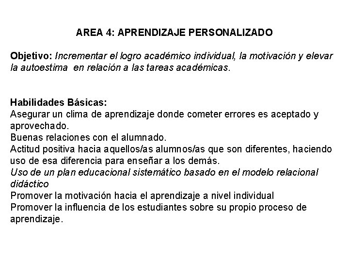 AREA 4: APRENDIZAJE PERSONALIZADO Objetivo: Incrementar el logro académico individual, la motivación y elevar