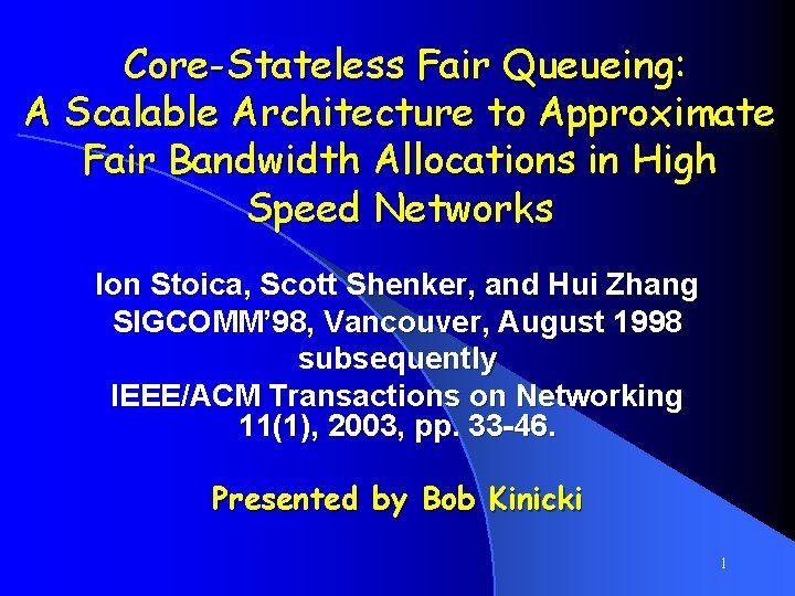 Core-Stateless Fair Queueing: A Scalable Architecture to Approximate Fair Bandwidth Allocations in High Speed
