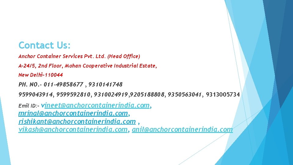 Contact Us: Anchor Container Services Pvt. Ltd. (Head Office) A-24/5, 2 nd Floor, Mohan