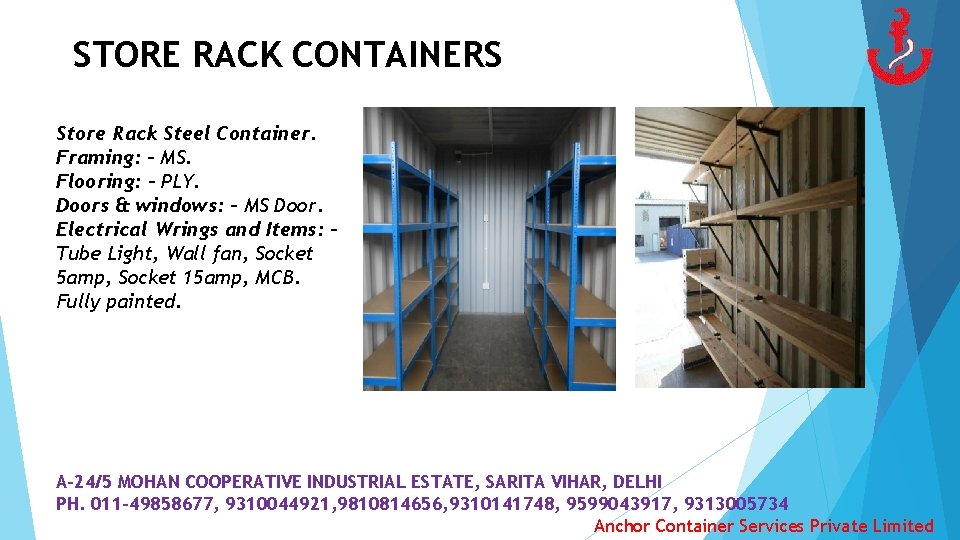 STORE RACK CONTAINERS Store Rack Steel Container. Framing: - MS. Flooring: - PLY. Doors