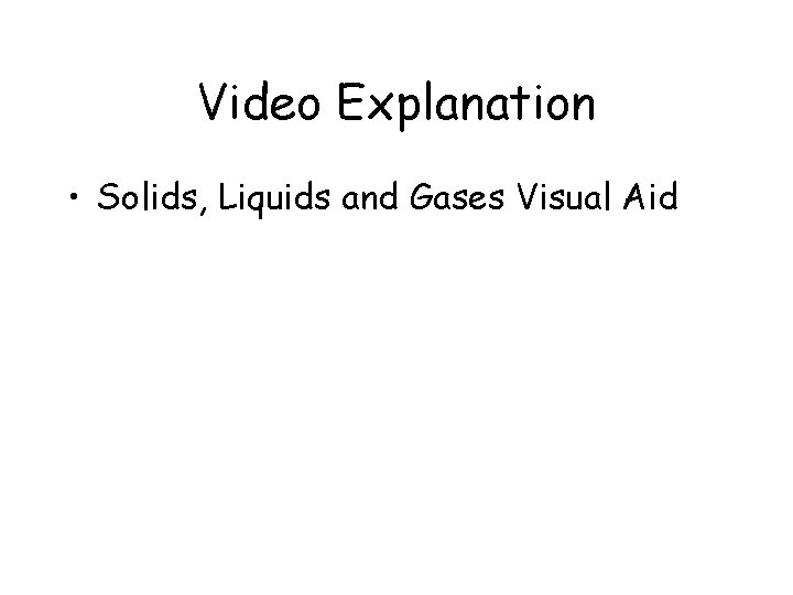 Video Explanation • Solids, Liquids and Gases Visual Aid 