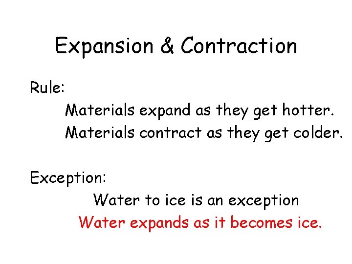 Expansion & Contraction Rule: Materials expand as they get hotter. Materials contract as they