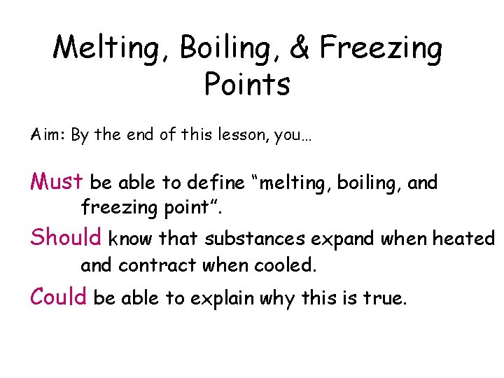 Melting, Boiling, & Freezing Points Aim: By the end of this lesson, you… Must