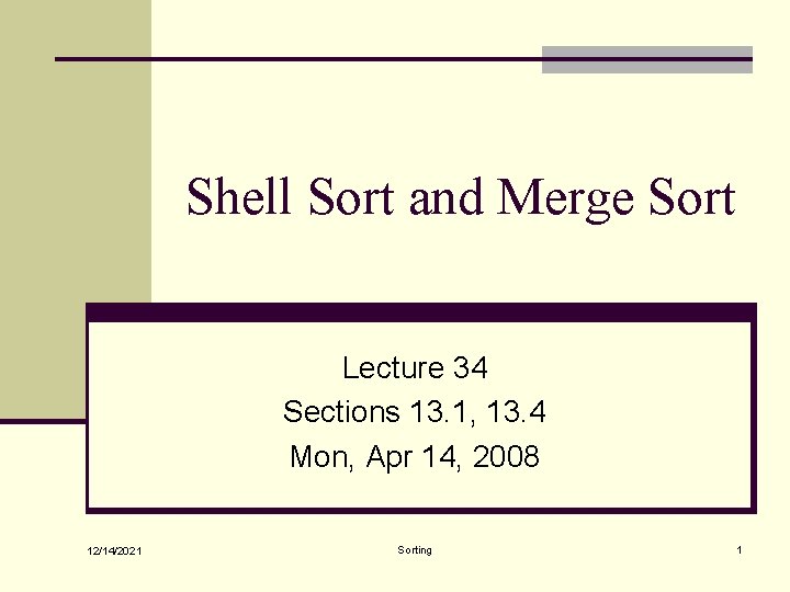 Shell Sort and Merge Sort Lecture 34 Sections
