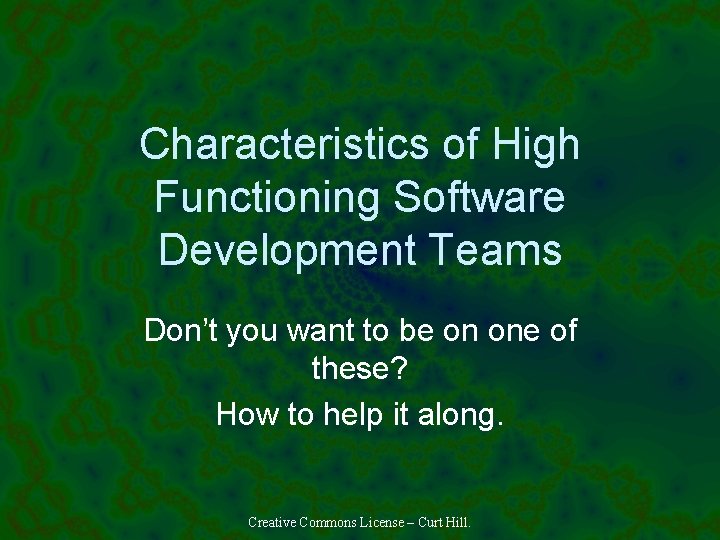 Characteristics of High Functioning Software Development Teams Don’t you want to be on one