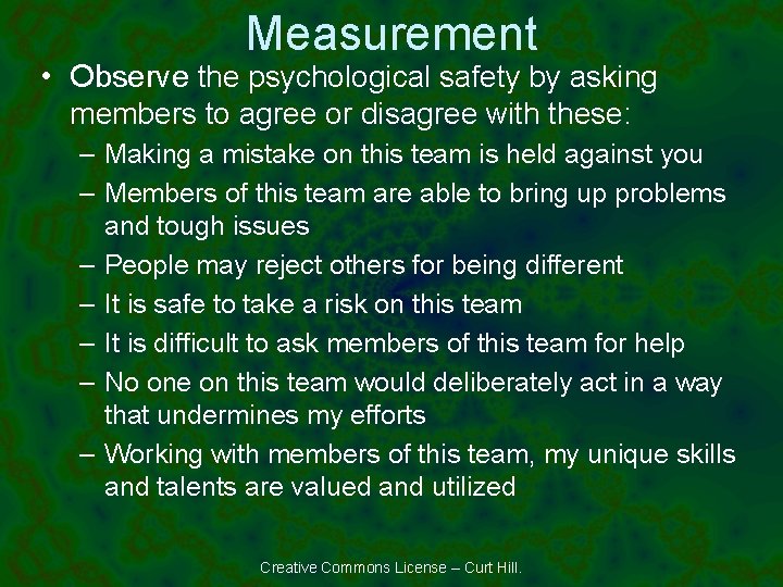 Measurement • Observe the psychological safety by asking members to agree or disagree with