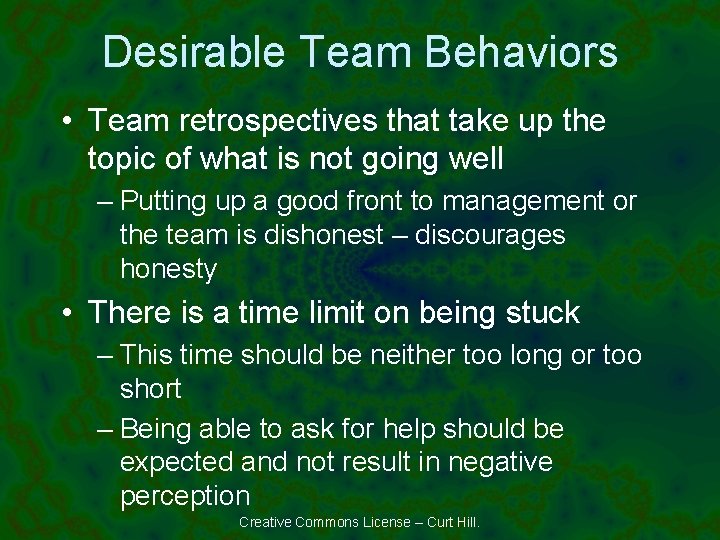 Desirable Team Behaviors • Team retrospectives that take up the topic of what is