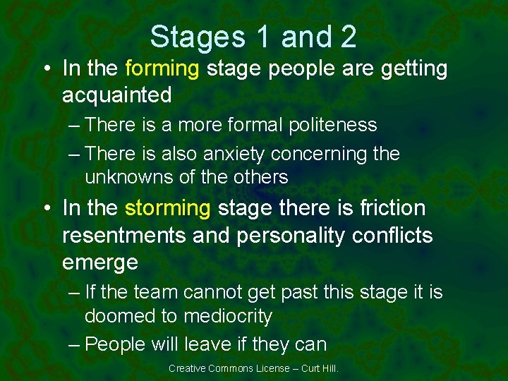 Stages 1 and 2 • In the forming stage people are getting acquainted –