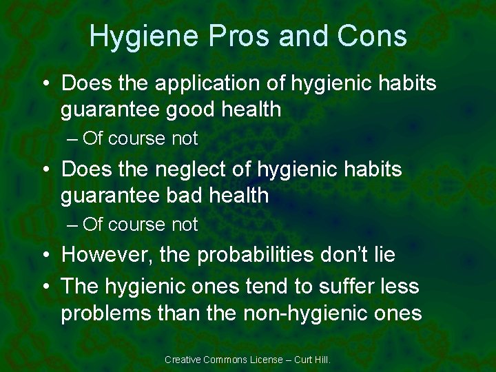 Hygiene Pros and Cons • Does the application of hygienic habits guarantee good health