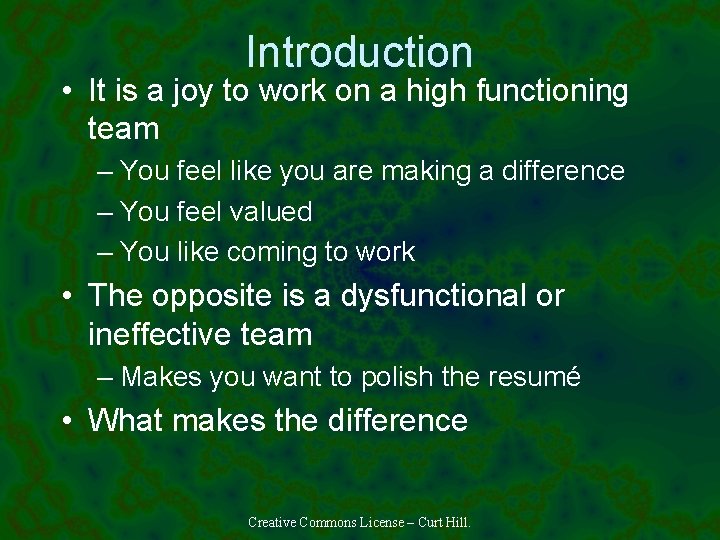 Introduction • It is a joy to work on a high functioning team –