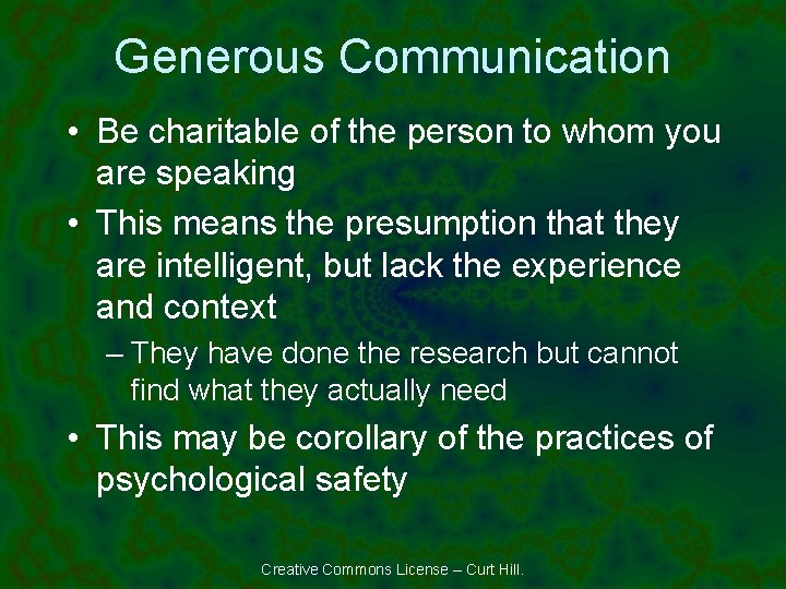 Generous Communication • Be charitable of the person to whom you are speaking •