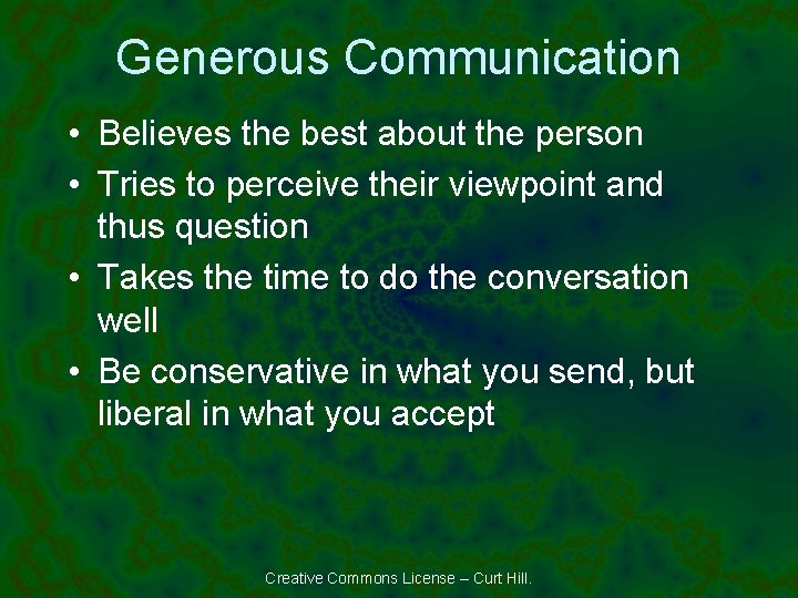 Generous Communication • Believes the best about the person • Tries to perceive their