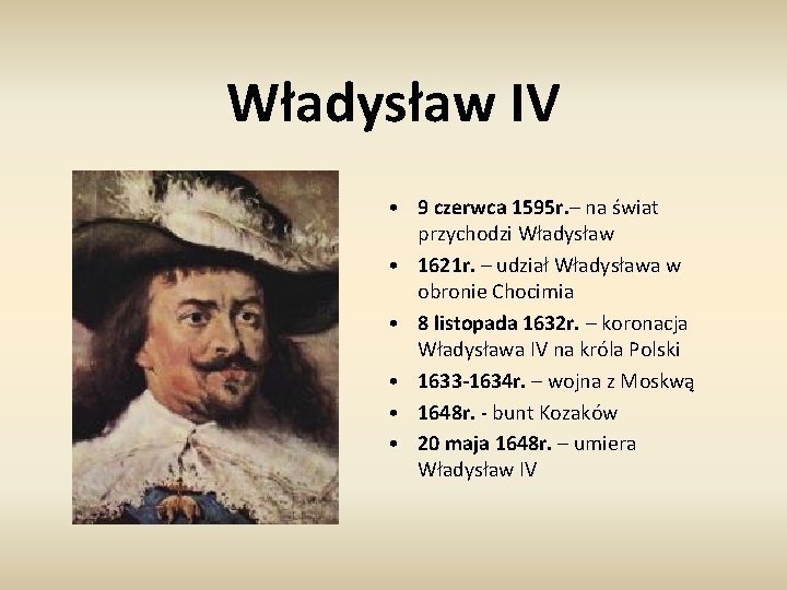 Władysław IV • 9 czerwca 1595 r. – na świat przychodzi Władysław • 1621