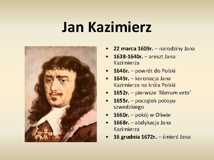 Jan Kazimierz • 22 marca 1609 r. – narodziny Jana • 1638 -1640 r.