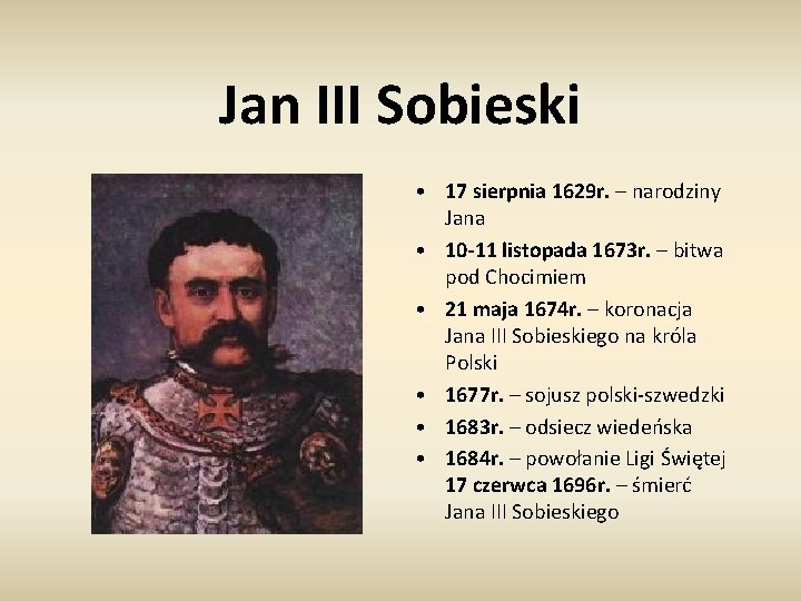 Jan III Sobieski • 17 sierpnia 1629 r. – narodziny Jana • 10 -11