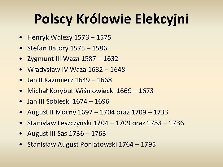 Polscy Królowie Elekcyjni • • • Henryk Walezy 1573 – 1575 Stefan Batory 1575