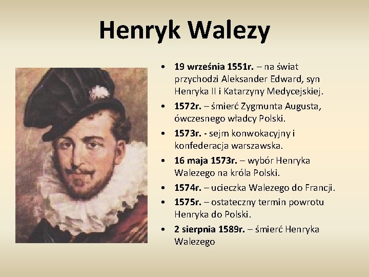 Henryk Walezy • 19 września 1551 r. – na świat przychodzi Aleksander Edward, syn