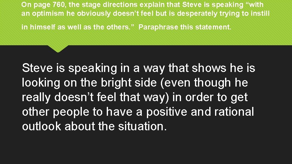 On page 760, the stage directions explain that Steve is speaking “with an optimism