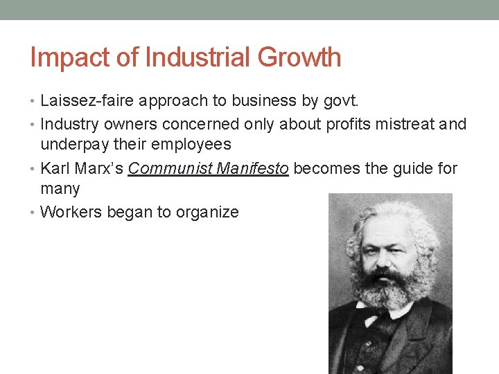 Impact of Industrial Growth • Laissez-faire approach to business by govt. • Industry owners