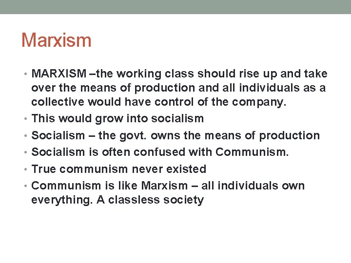 Marxism • MARXISM –the working class should rise up and take over the means