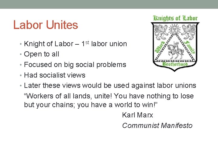 Labor Unites • Knight of Labor – 1 st labor union • Open to