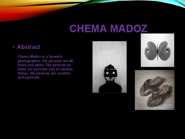 CHEMA MADOZ • Abstract Chema Madoz is a Spanish photographer, His pictures are all