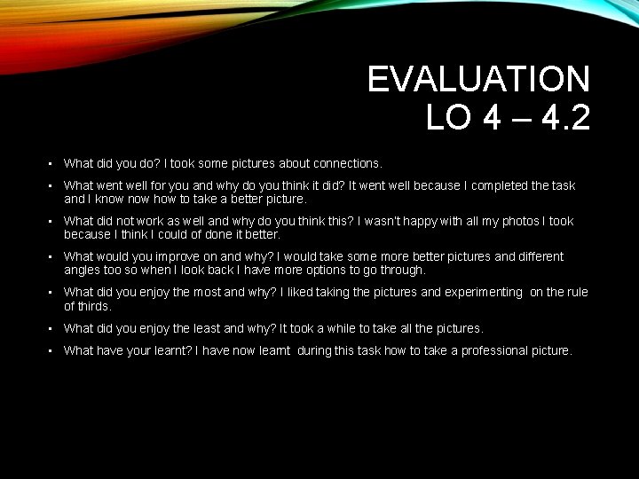 EVALUATION LO 4 – 4. 2 • What did you do? I took some