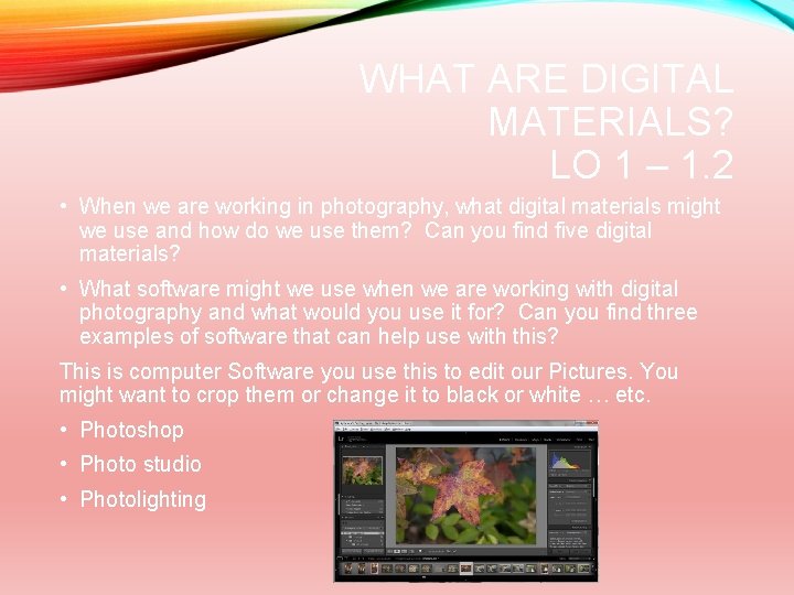 WHAT ARE DIGITAL MATERIALS? LO 1 – 1. 2 • When we are working