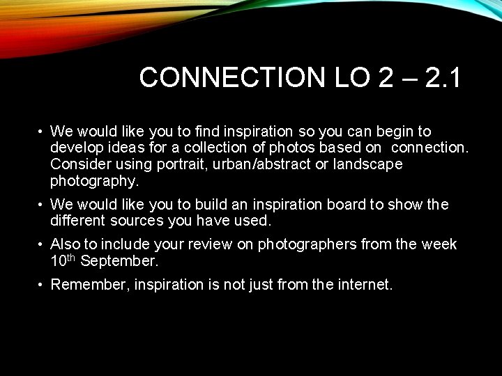 CONNECTION LO 2 – 2. 1 • We would like you to find inspiration