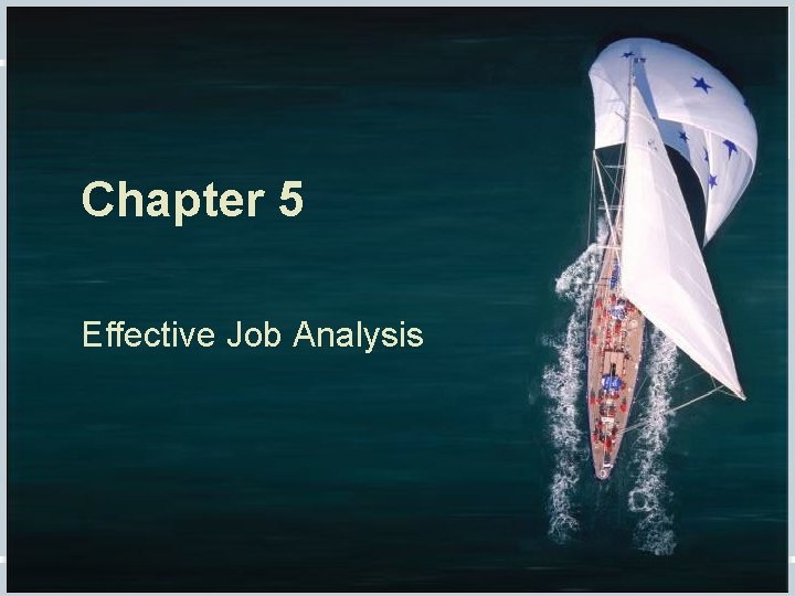 Chapter 5 Effective Job Analysis Fundamentals of Human Resource Management, 10/e, De. Cenzo/Robbins Chapter