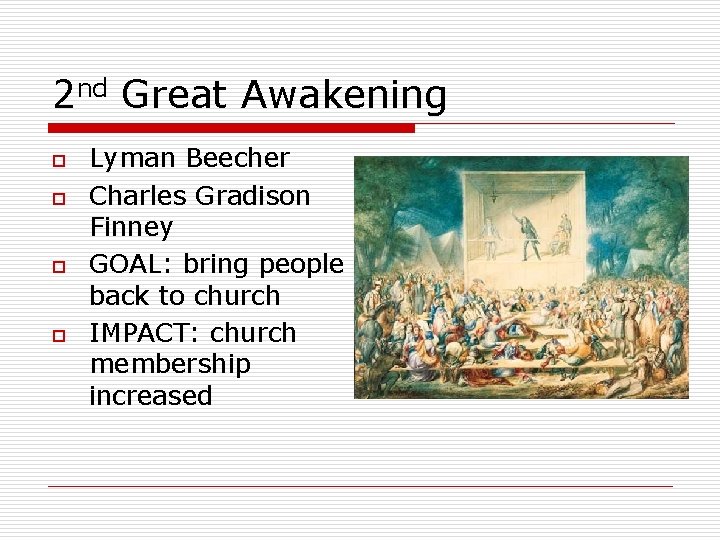 2 nd Great Awakening o o Lyman Beecher Charles Gradison Finney GOAL: bring people