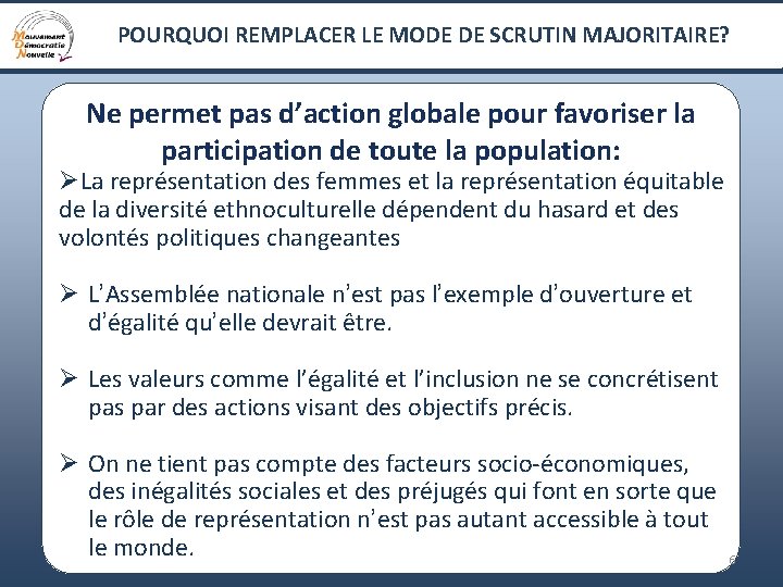 POURQUOI REMPLACER LE MODE DE SCRUTIN MAJORITAIRE? Ne permet pas d’action globale pour favoriser