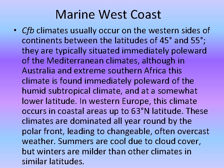 Marine West Coast • Cfb climates usually occur on the western sides of continents Marine West Coast • Cfb climates usually occur on the western sides of continents
