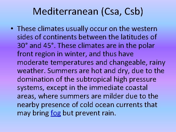 Mediterranean (Csa, Csb) • These climates usually occur on the western sides of continents Mediterranean (Csa, Csb) • These climates usually occur on the western sides of continents
