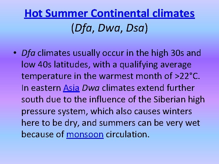 Hot Summer Continental climates (Dfa, Dwa, Dsa) • Dfa climates usually occur in the Hot Summer Continental climates (Dfa, Dwa, Dsa) • Dfa climates usually occur in the