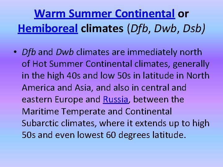 Warm Summer Continental or Hemiboreal climates (Dfb, Dwb, Dsb) • Dfb and Dwb climates Warm Summer Continental or Hemiboreal climates (Dfb, Dwb, Dsb) • Dfb and Dwb climates