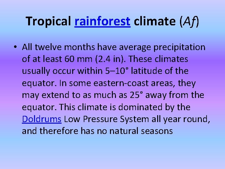 Tropical rainforest climate (Af) • All twelve months have average precipitation of at least