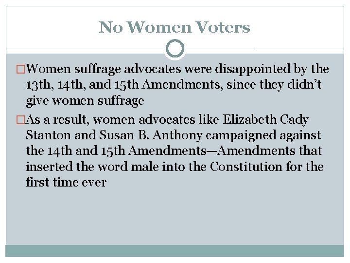 No Women Voters �Women suffrage advocates were disappointed by the 13 th, 14 th,