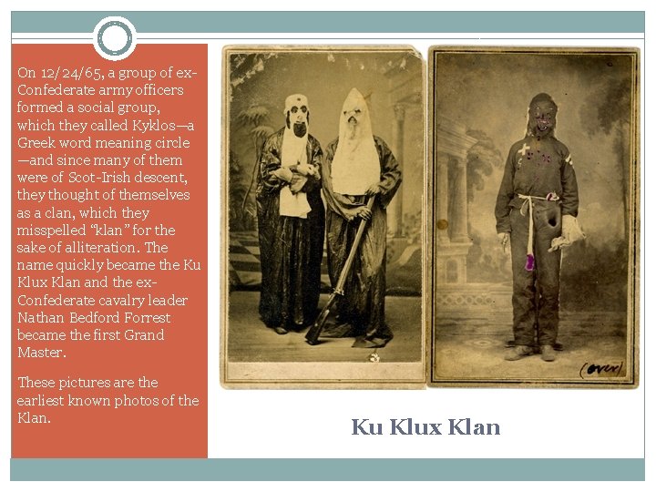 On 12/24/65, a group of ex. Confederate army officers formed a social group, which