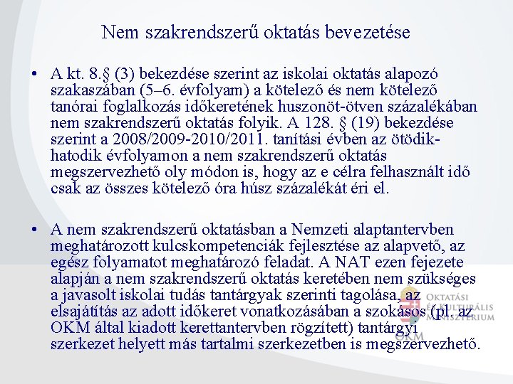 Nem szakrendszerű oktatás bevezetése • A kt. 8. § (3) bekezdése szerint az iskolai